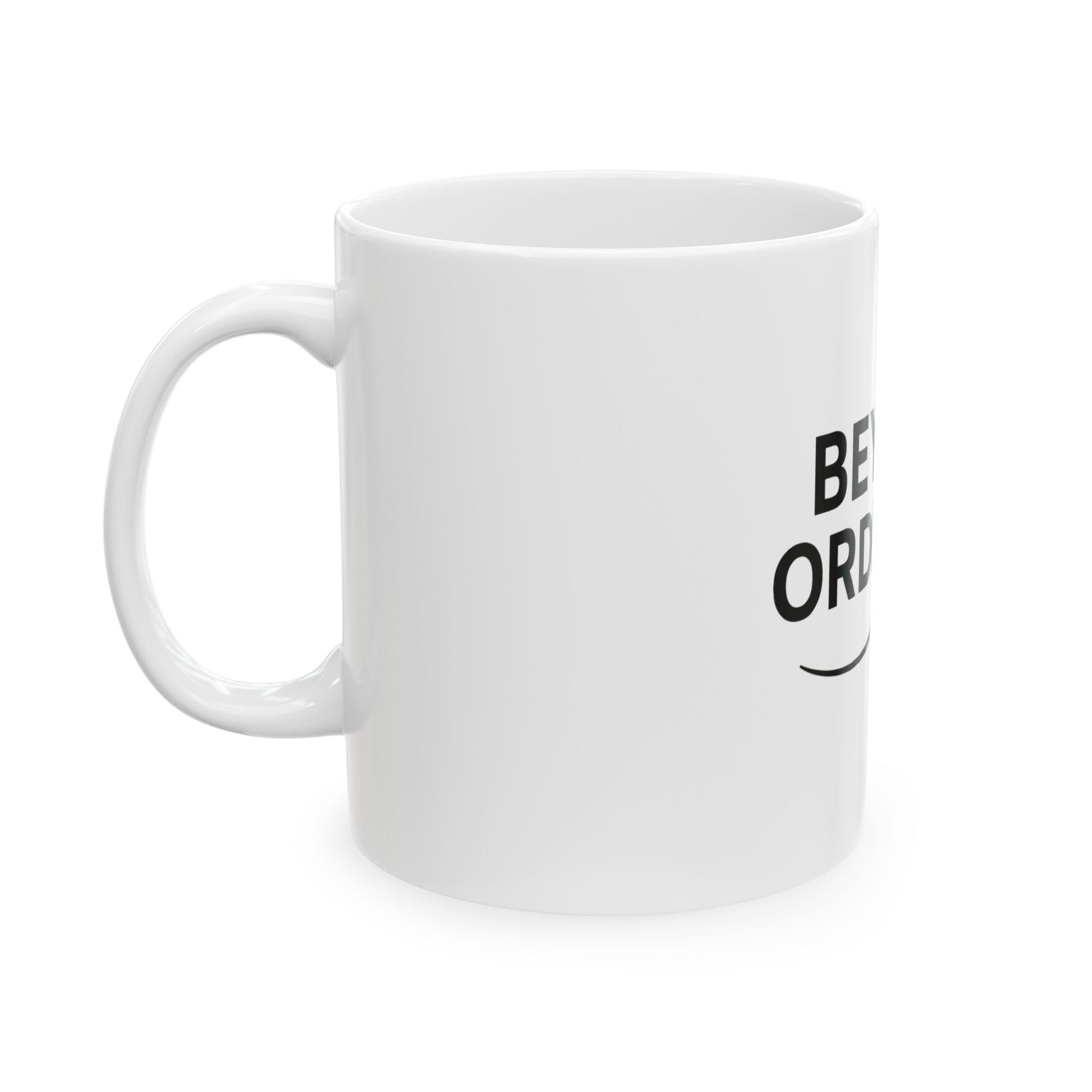 Beyond Ordinary Ceramic Mug - Unique Art Coffee Cup, Gift for Coffee Lovers, Motivational Mug, Home & Office Decor, 11oz & 15oz - Trendy Life Gadgets